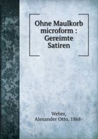 Ohne Maulkorb microform : Gereimte Satiren