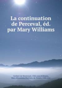La continuation de Perceval, ed. par Mary Williams