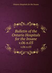 Bulletin of the Ontario Hospitals for the Insane. v.06 n.03