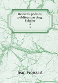 Oeuvres-posies, publies par Aug. Scheler. 3