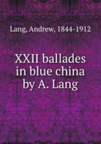 XXII ballades in blue china by A. Lang