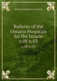 Bulletin of the Ontario Hospitals for the Insane. v.08 n.03