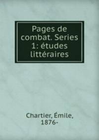 Pages de combat. Series 1: etudes litteraires