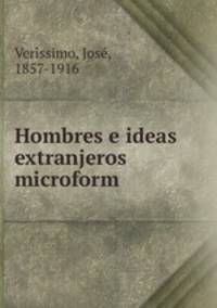 Hombres e ideas extranjeros microform