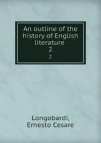 An outline of the history of English literature . 2