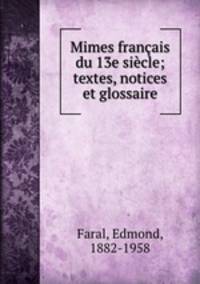 Mimes franais du 13e sicle; textes, notices et glossaire