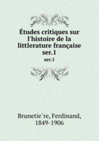 tudes critiques sur l`histoire de la littIerature franaise. ser.1