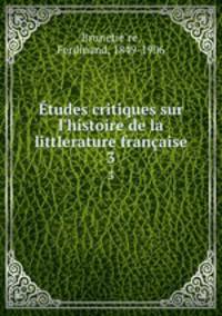 tudes critiques sur l`histoire de la littIerature franaise. 3