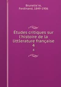 tudes critiques sur l`histoire de la littIerature franaise. 4
