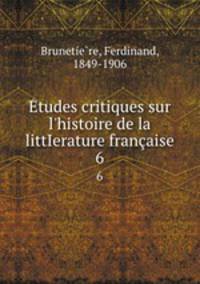 tudes critiques sur l`histoire de la littIerature franaise. 6