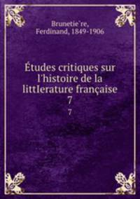 tudes critiques sur l`histoire de la littIerature franaise. 7
