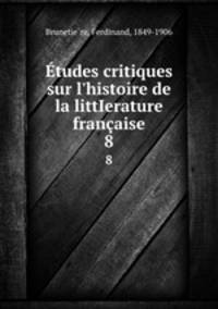tudes critiques sur l`histoire de la littIerature franaise. 8