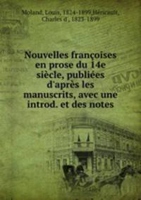 Nouvelles franoises en prose du 14e sicle, publies d`aprs les manuscrits, avec une introd. et des notes
