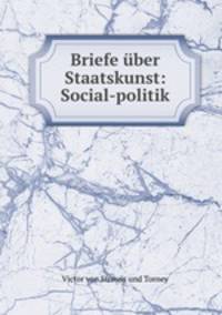 Briefe ber Staatskunst: Social-politik