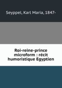 Roi-reine-prince microform : recit humoristique Egyptien