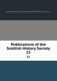Publications of the Scottish History Society. 11