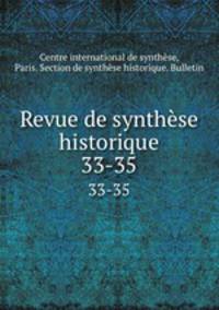 Revue de synthse historique. 33-35
