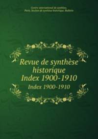 Revue de synthse historique. Index 1900-1910