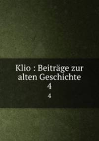 Klio : Beitrge zur alten Geschichte. 4