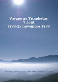 Voyage au Trombetas, 7 aot 1899-25 novembre 1899 .