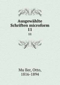 Ausgewhlte Schriften microform. 11