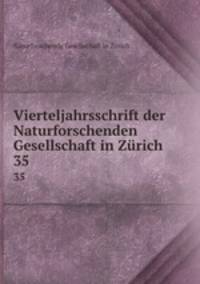 Vierteljahrsschrift der Naturforschenden Gesellschaft in Zrich. 35
