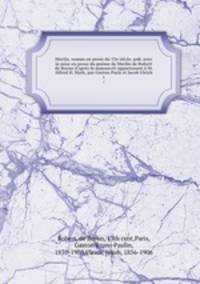 Merlin, roman en prose du 13e siecle, pub. avec la mise en prose du poeme de Merlin de Robert de Boron d