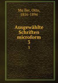 Ausgewhlte Schriften microform. 3