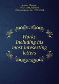 Works. Including his most intesesting letters