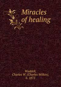 Miracles of healing