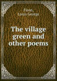 The village green and other poems