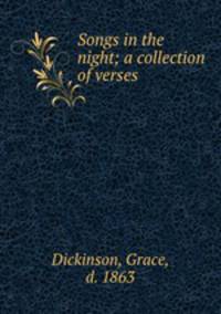 Songs in the night; a collection of verses