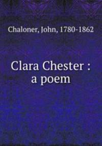 Clara Chester : a poem