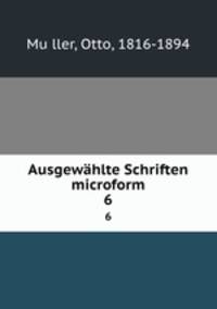 Ausgewhlte Schriften microform. 6