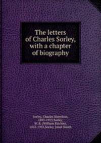 The letters of Charles Sorley, with a chapter of biography