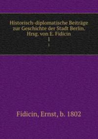 Historisch-diplomatische Beitrge zur Geschichte der Stadt Berlin. Erster theil. Berlinisches Stadbuch
