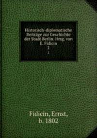 Historisch-diplomatische Beitrge zur Geschichte der Stadt Berlin. Theil 2