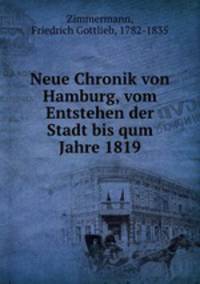 Neue Chronik von Hamburg, vom Entstehen der Stadt bis qum Jahre 1819