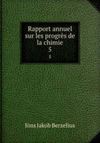 Rapport annuel sur les progrs de la chimie. 5