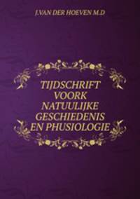Tijdschrift voor natuurlijke geschiedenis en physiologie