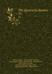 The Quarterly Review. 75