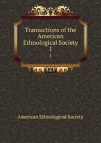 Transactions of the American Ethnological Society. 1