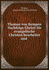 Thomas von Kempen Nachfolge Christi fur evangelische Christen bearbeitet und mit Beicht- und Communiongebeten