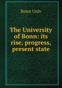 The University of Bonn: its rise, progress, & present state