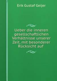 Ueber die inneren gesellschaftlichen Verhaltnisse unserer Zeit mit besonderer Rucksicht auf Schweden