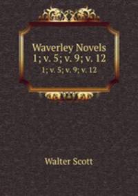 Waverley Novels. 1; v. 5; v. 9; v. 12