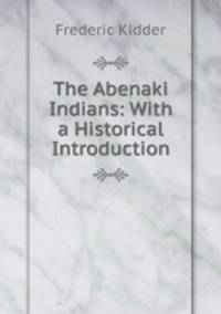 The Abenaki Indians: With a Historical Introduction