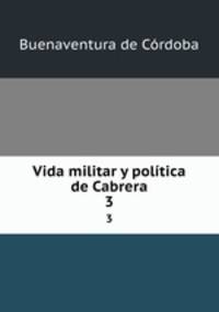 Vida militar y poltica de Cabrera. 3