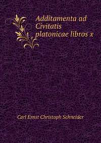 Additamenta ad Civitatis platonicae libros X