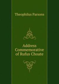 Address Commemorative of Rufus Choate